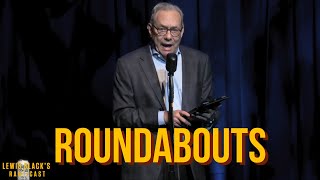 Roundabouts  Lewis Blacks Rantcast [upl. by Raymonds878]