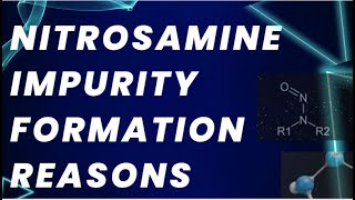 Nitrosamine Impurity Formation Reasons [upl. by Leaffar394]