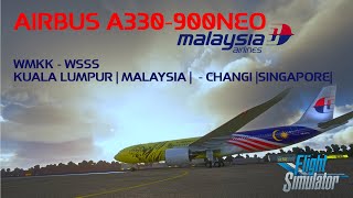 MSFS  AIRBUS A330900NEO  PMP A330900  MALAYSIA AIRLINES  WMKK MALAYSIA to CHANGI SINGAPORE [upl. by Armahs348]