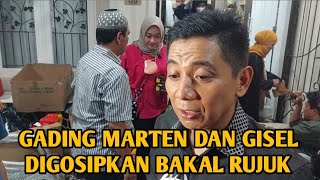 GADING MARTEN DAN GISEL DIGOSIPKAN BAKAL RUJUK [upl. by Eihctir]