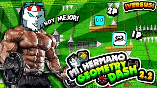 ¡MI HERMANO HACE UN VERSUS CONMIGO EN GEOMETRY DASH 22 [upl. by Nrublim122]