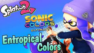 Entropical Colors  Splatoon 2 x Sonic Colors Ultimate Music Mashup [upl. by Rammaj]