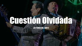 Los Tigres Del Norte  Cuestión Olvidada LETRA [upl. by Blum]