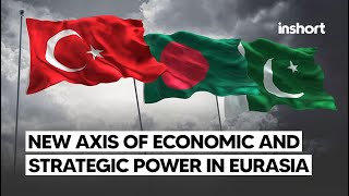 A Powerful New Axis of Turkiye Pakistan amp Bangladehs Cooperation quotBRICS 3quot in Eurasia  InShort [upl. by Aihsotal]