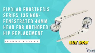 Bipolar Prosthesis Series 135 NonFenestrated 44mm Head for Orthopedic Hip Replacement [upl. by Mccready]