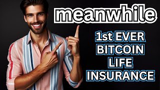 MEANWHILE FIRST EVER BTC DENOMINATION LIFE INSURANCE POLICY [upl. by Cyrie975]