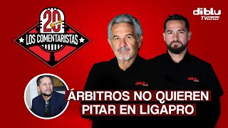 LOS COMENTARISTAS  LOS ÁRBITROS NO QUIEREN PITAR EN LIGAPRO [upl. by Muire]