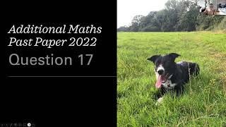 Additional Maths Past Paper 2022 Q17 [upl. by Ylrebmit]