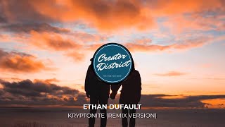 Kryptonite Remix Version  Ethan Dufault [upl. by Nylanaj785]