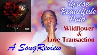 TYRESE  BEAUTIFUL PAIN WILDFLOWER amp LOVE TRANSACTION REVIEW [upl. by Lertsek]