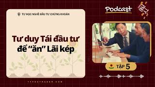 PODCAST Tư duy Tái đầu tư để quotănquot lãi kép [upl. by Oniuqa]