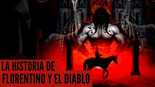 LA HISTORIA DE FLORENTINO Y EL DIABLO  LEYENDA [upl. by Sisak]