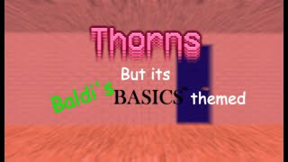 FNF Thorns but its Baldis Basics themed [upl. by Woodall]