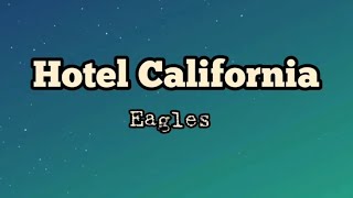 Hotel California  Eagles song lyrics [upl. by Ahseet]