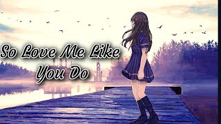 Nightcore  Love Me Like You Do Ellie Goulding Lyrics [upl. by Ataga94]