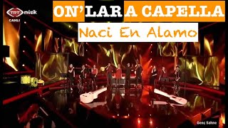 Onlar A Capella  Naci en alamo Canlı Yayın [upl. by Ahsercul568]