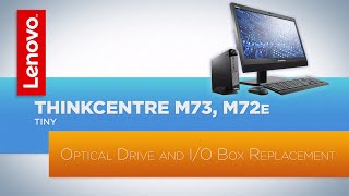 ThinkCentre M73  M72e Tiny Desktop  Optical Drive and IO Box Replacement [upl. by Nojel]