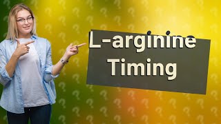 Should I take Larginine at night or in the morning [upl. by Laden]