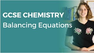 Balancing Equations  91 GCSE Chemistry  OCR AQA Edexcel [upl. by Hamfurd]