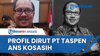 Profil ANS Kosasih Dirut PT Taspen yang Dituding Kamaruddin Simanjuntak Punya Banyak Simpanan [upl. by Akelam]