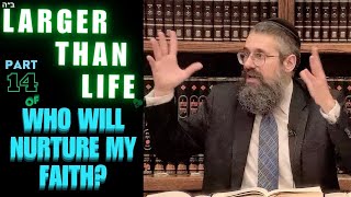 quotLarger than Lifequot  14 of WHO WILL NURTURE MY FAITH Vata Tetzaveh the Rebbe’s Parting Teaching [upl. by Kcirtapnaes]