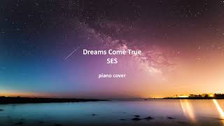 Dreams Come True  SES  Piano cover [upl. by Yenohtna616]