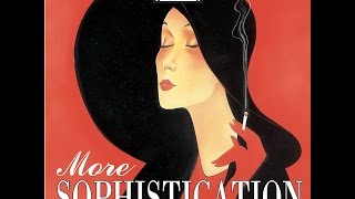 More Sophistication Style amp Songs From the 1930s Past Perfect jazz vocalists [upl. by Mara584]