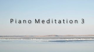 Piano Meditation 3  ambient music  soundscape  meditation music [upl. by Amelie324]