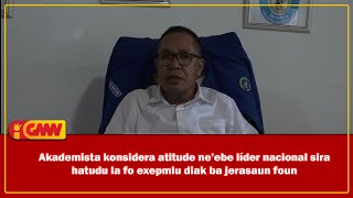 Akademista konsidera atitude ne’ebe líder nacional sira hatudu la fo exepmlu diak ba jerasaun foun [upl. by Bringhurst969]