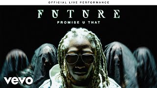 Future  quotPromise U Thatquot Official Live Performance  Vevo [upl. by Langdon166]