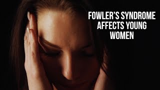 Every young woman must know about Fowler’s Syndrome [upl. by Inal]