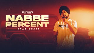 NABBE PERCENT 90  BAAZ DHATT Full Song NEW PUNJABI SONG 2024 [upl. by Jovitah]