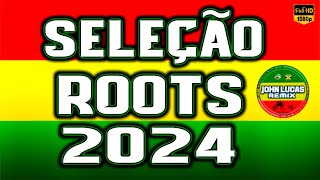 SELEÇÃO ROOTS REGGAE 2024  Reggae Do Maranhão  Internacional  Reggae Lindo JohnLucasRemix [upl. by Nivrag]