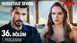 Hudutsuz Sevda 36 Bölüm 1 Fragmanı [upl. by Ilsa]