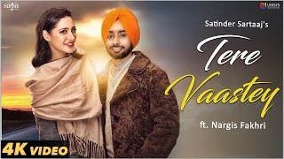 Tere Vaastey Full Video  Satinder Sartaaj Ft Nargis Fakhri  Jatinder Shah  4K  Saga Music [upl. by Lawlor]