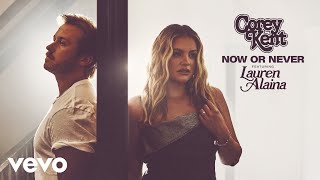 Corey Kent  Now or Never Official Audio ft Lauren Alaina [upl. by Rayner]