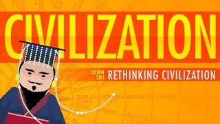 Rethinking Civilization  Crash Course World History 201 [upl. by Lahsiv]