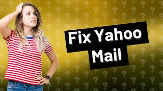 Why cant I see all my emails in Yahoo Mail [upl. by Hnim]