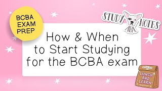 BCBA Exam Prep How amp When to Start Studying for the BCBA Exam [upl. by Merc964]