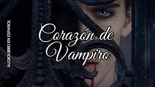 CORAZÓN DE VAMPIRO AUDIOLIBRO ESPAÑOL LATINO [upl. by Akimaj]