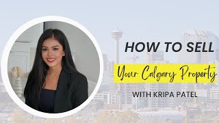 How to Sell You Calgary Property With Kripa Patel [upl. by Hamforrd]