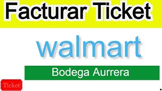 ✅ Como FACTURAR TicketS de Walmart y Bodega Aurrera 2024 Facturación en línea  FUNCIONA [upl. by Can]