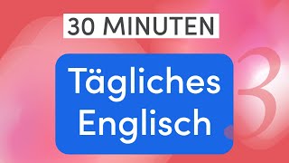 Tägliches Englisch in 30 Minuten 110 wichtige Alltagsausdrücke und Wörter für einfache Gespräche [upl. by Chemush736]