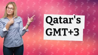 What is GMT3 in Qatar [upl. by Mellisa]