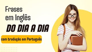 Frases em Inglês com tradução em Português nº51 [upl. by Einnek]