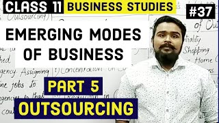 🔴 Emerging modes of business  Outsourcing  Class 11  Part 5  business studies video 37 [upl. by Car423]