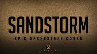 Sandstorm  Vince Cox Epic Orchestral Cover [upl. by Manning]