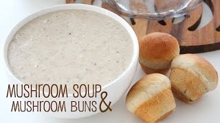 Creamy Mushroom Soup and Mushroom Buns  マッシュルームスープと丸パン [upl. by Ener602]