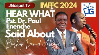 HEAR WHAT PASTOR PAUL ENENCHE SAID ABOUT BISHOP DAVID ABIOYE IN IMFFC 2024  JGOSPEL TV [upl. by Wobniar511]