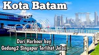 BATAM TERKINI  GEDUNG GEDUNG SINGAPURA TERLIHAT JELAS DARI HARBOUR BAY [upl. by Ceil]